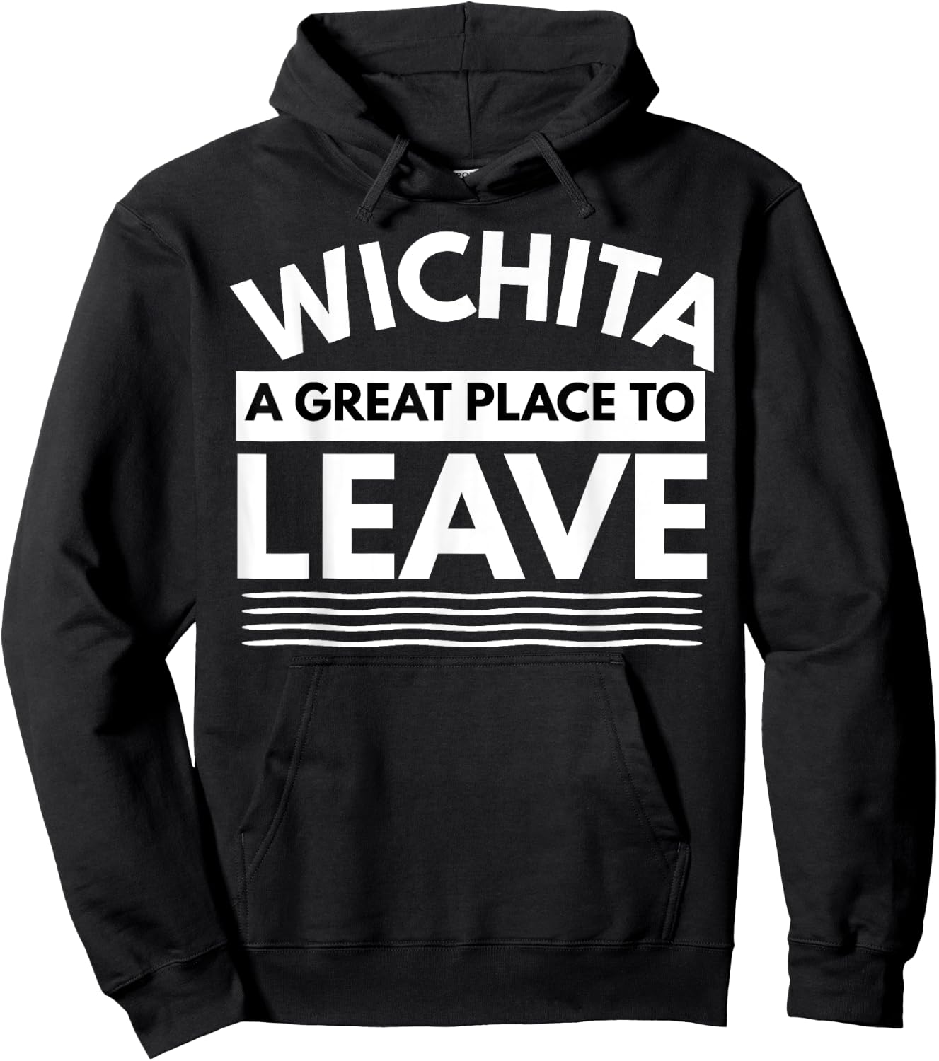 Funny Wichita A Great Place To Leave, Wichita Sarcasm Humor Hoodie - Hoodie | Black