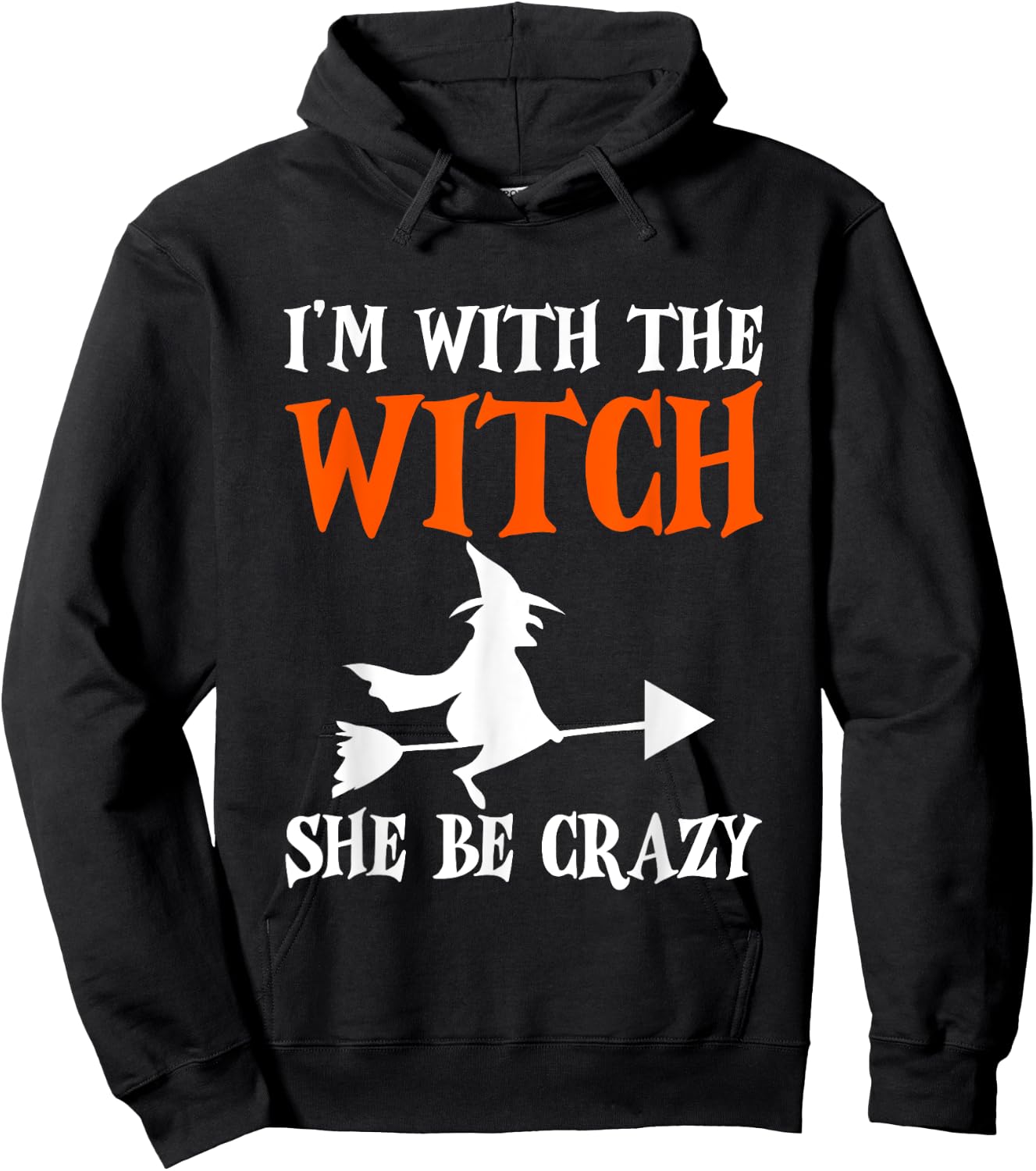 I'm With The Witch, She Be Crazy Hoodie - Hoodie | Black