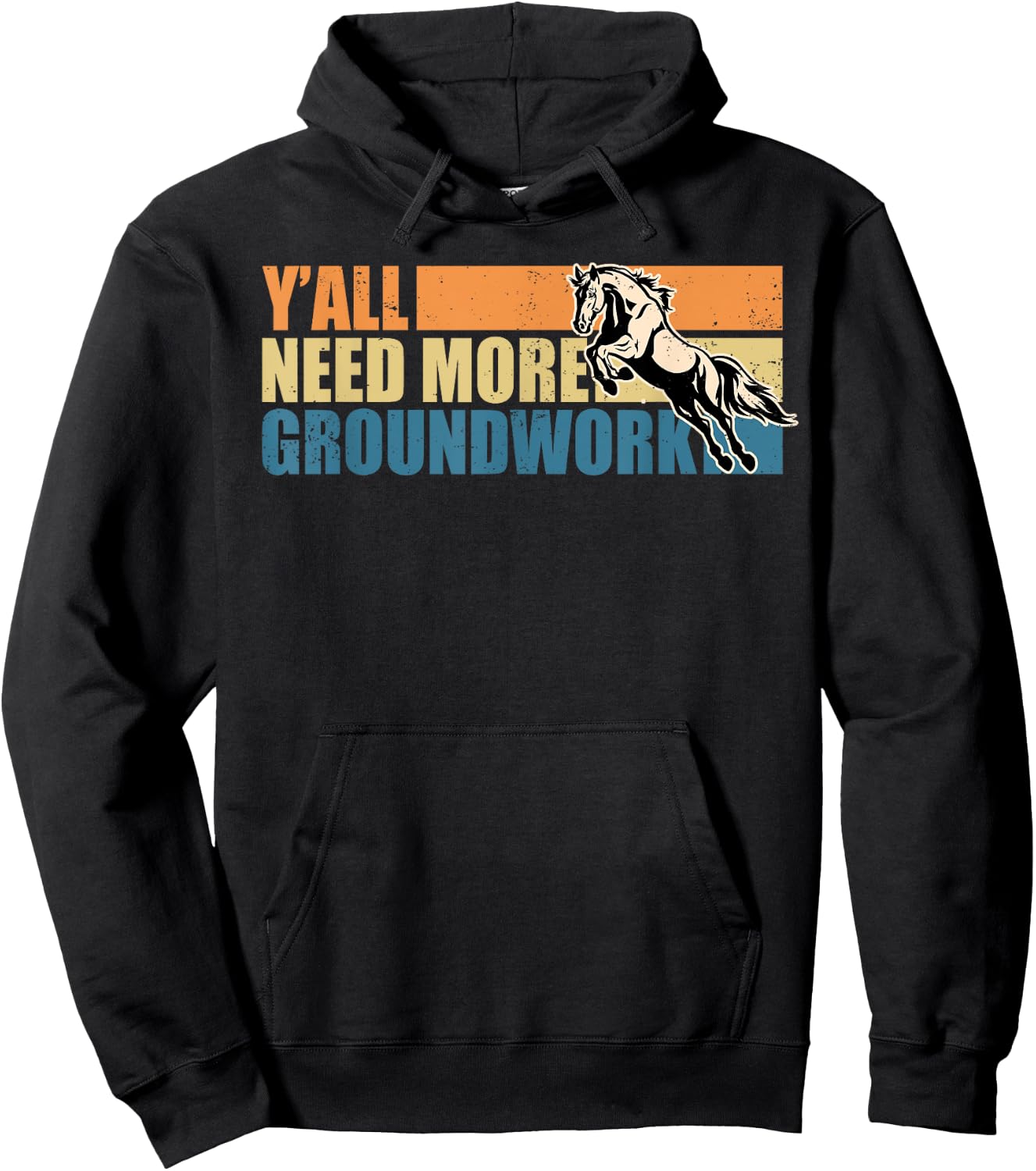 Horse Show Equestrian Horse Lover Y'all Need More Groundwork Hoodie - Hoodie | Black