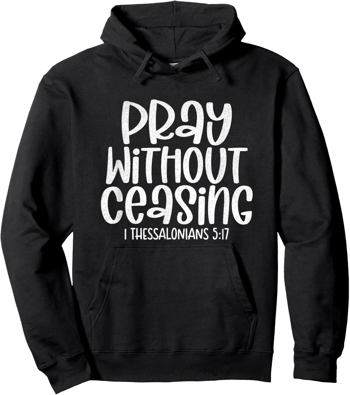 Pray Without Ceasing 1 Thessalonians 5:17 Christian Hoodie - Hoodie | Black