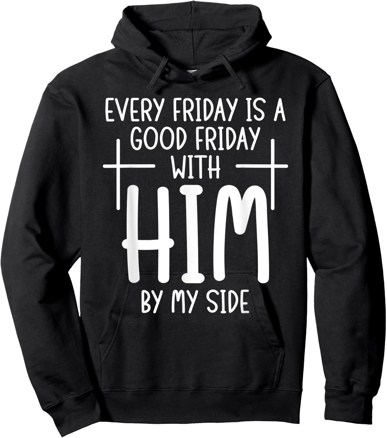Every Friday is Good With Him My Side Christian Saying Hoodie - Hoodie | Black