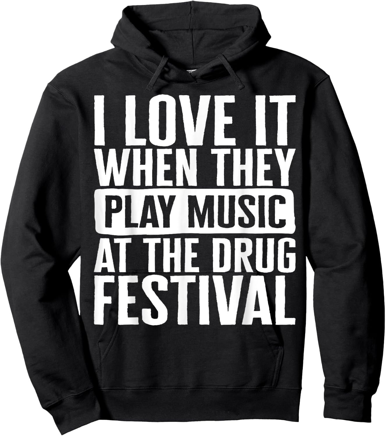 Music I Love It When They Play Music At The Drug Festival Te Hoodie - Hoodie | Black