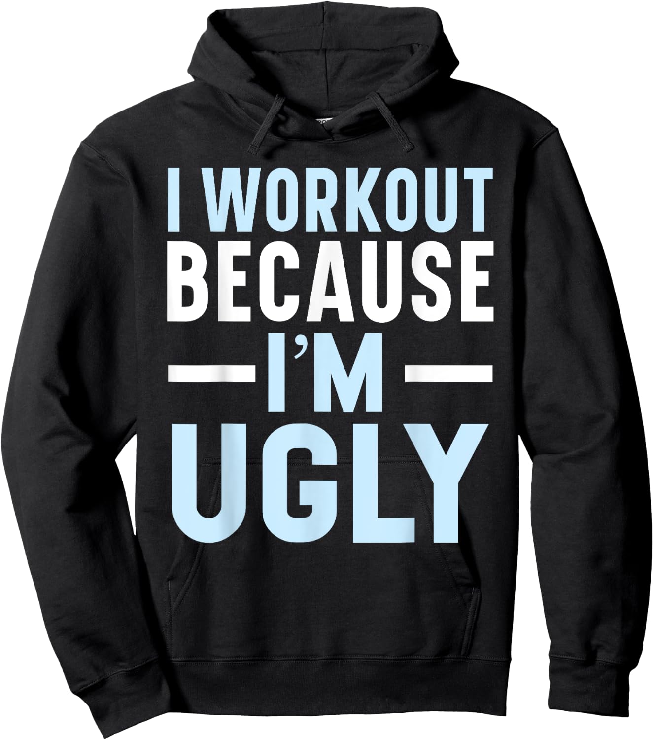 I Workout Because I'm Ugly Trainer Weightlifting Gym Fitness Hoodie - Hoodie | Black