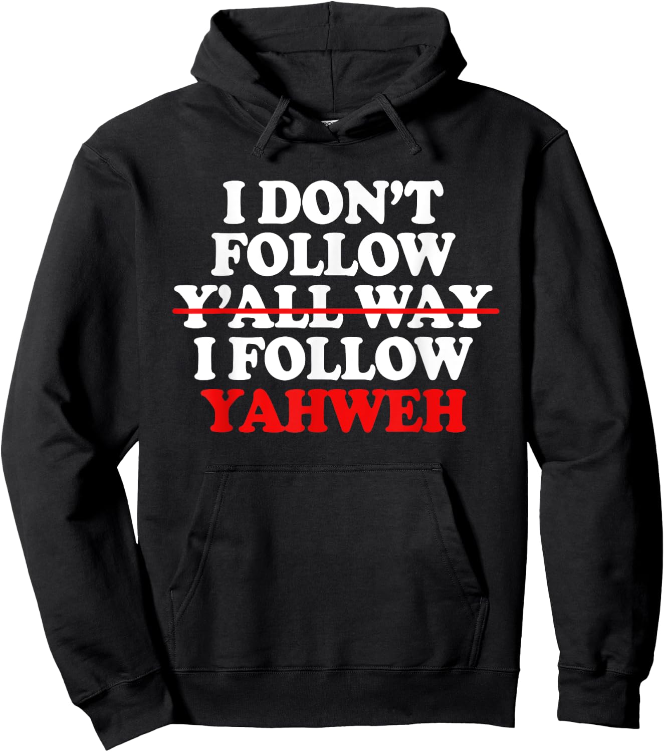 I Don't Follow Y'all Way I Follow Yahweh Christian Hoodie - Hoodie | Black