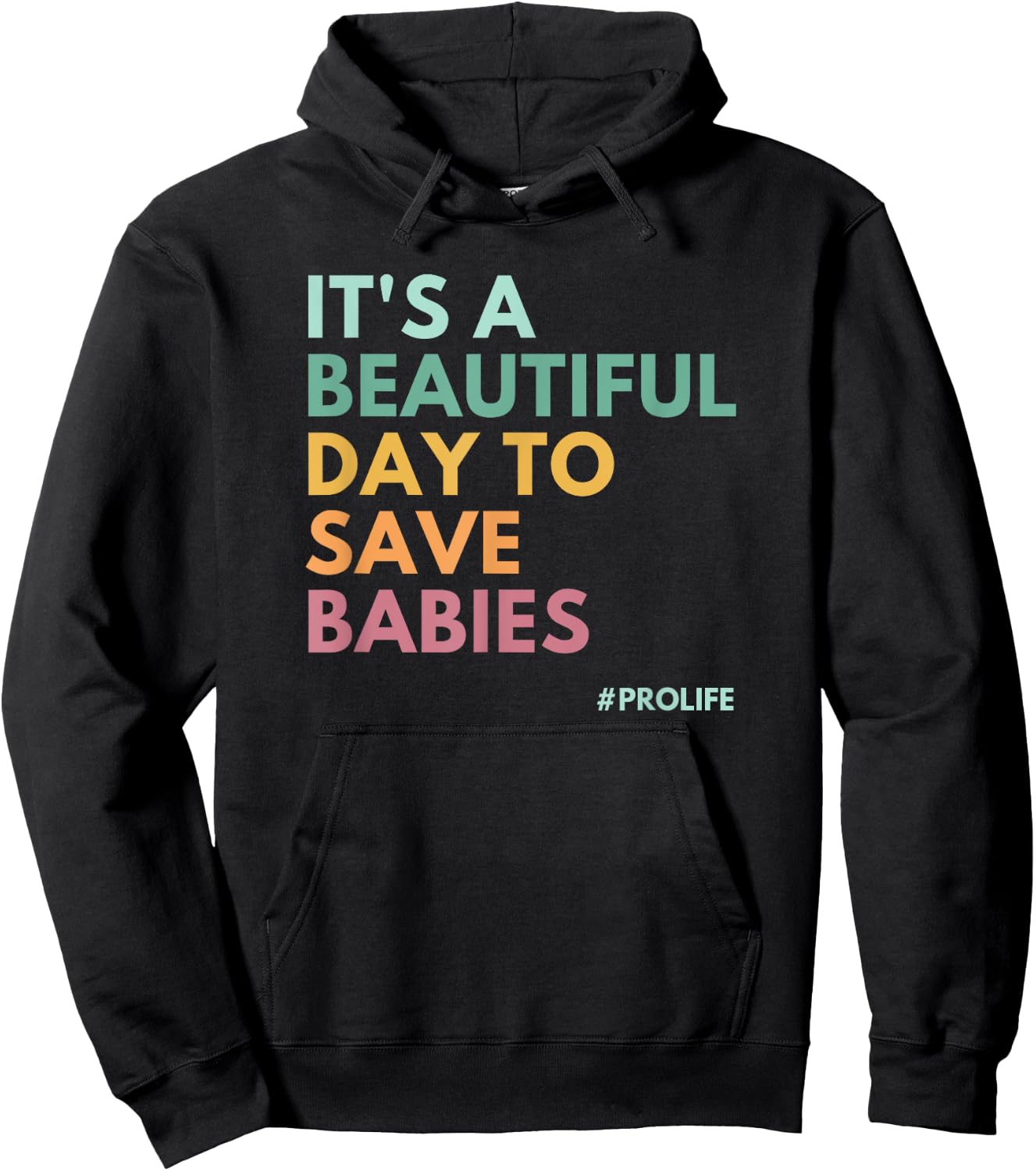 It's A Beautiful Day To Save Babies, Pro Life Hoodie - Hoodie | Black