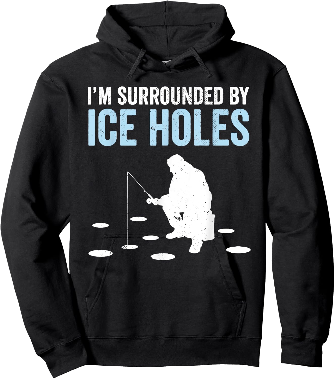 I'm Surrounded By Ice Holes Funny Ice Fishing Hoodie - Hoodie | Black