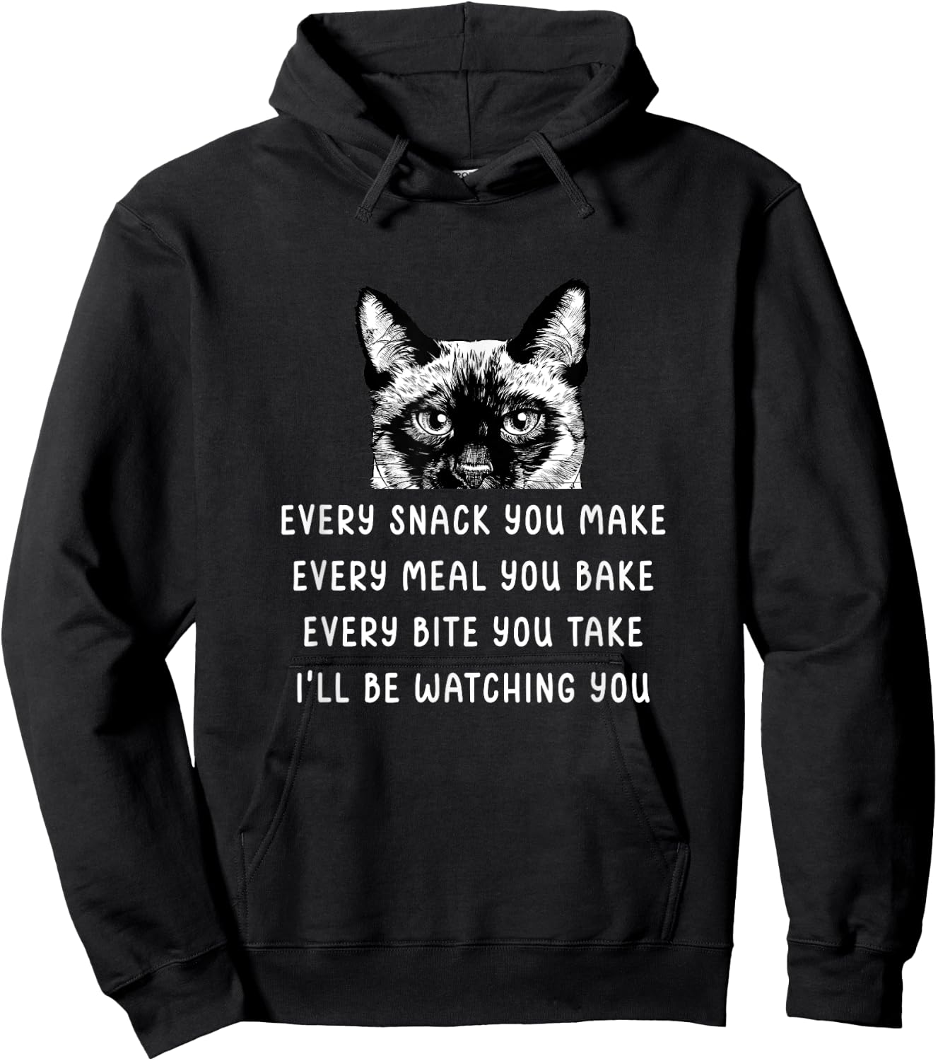 Every snack you make Every meal you bake Siamese Cat Men Women Girls Kids Hoodie - Hoodie | Black