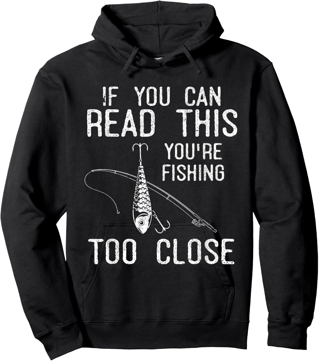 If You Can Read This Youre Fishing Too Close Funny Fishing Hoodie - Hoodie | Black