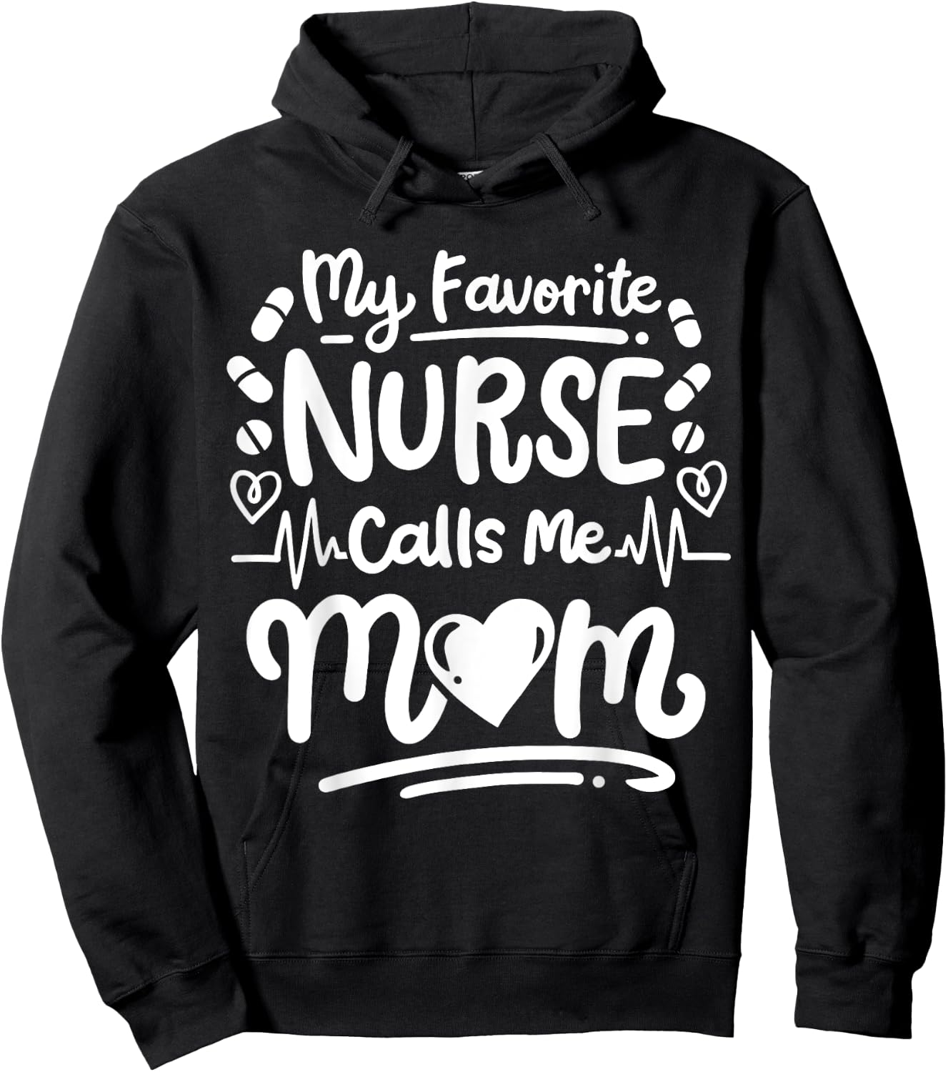 Nurse Nursing RN My Favorite Nurse Calls Me Mom Hoodie - Hoodie | Black
