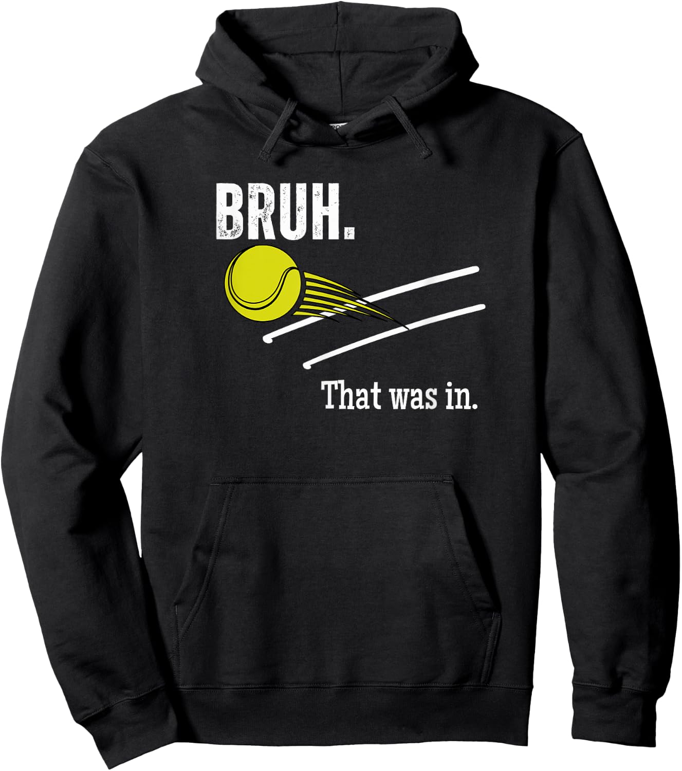 Bruh. That Was In. Funny Tennis Player Banter Cheeky Sayings Hoodie - Hoodie | Black