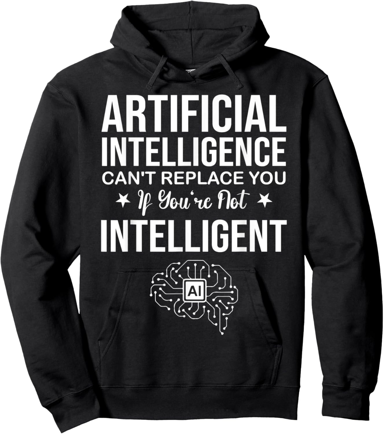 AI Can't Replace You If You're Not Intelligent Hoodie - Hoodie | Black