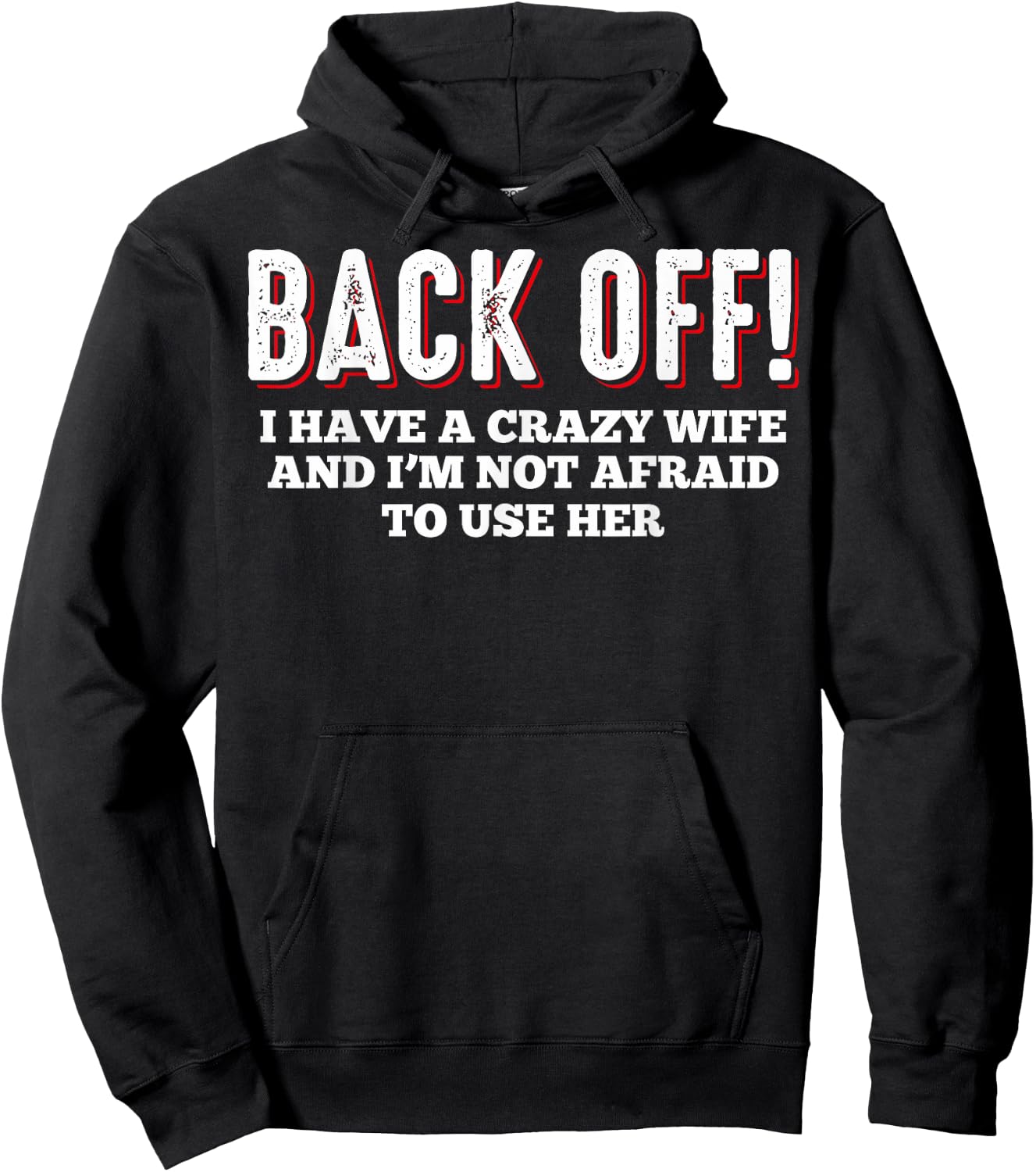 Crazy Wife I Have A Crazy Wife Back Off I Have A Crazy Wife Hoodie - Hoodie | Black
