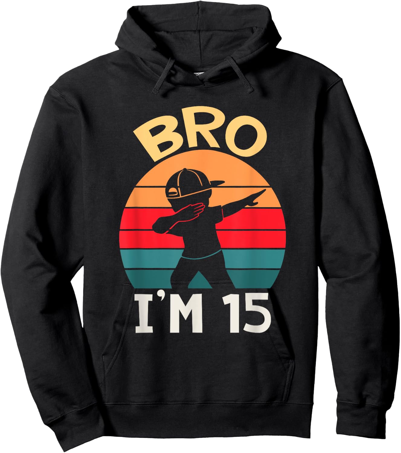 Bro I’m 15 Year Old Fifteen Fifteenth Party 15th Birthday Hoodie - Hoodie | Black