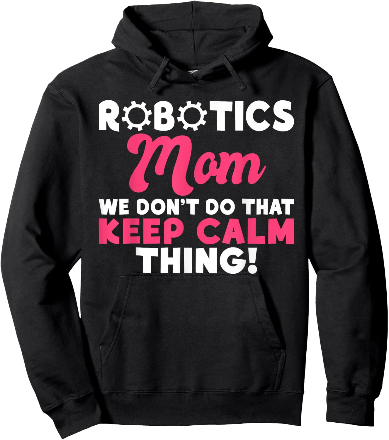 Robotics Mom we dont do that keep Calm Thing Robotics Mom Hoodie - Hoodie | Black