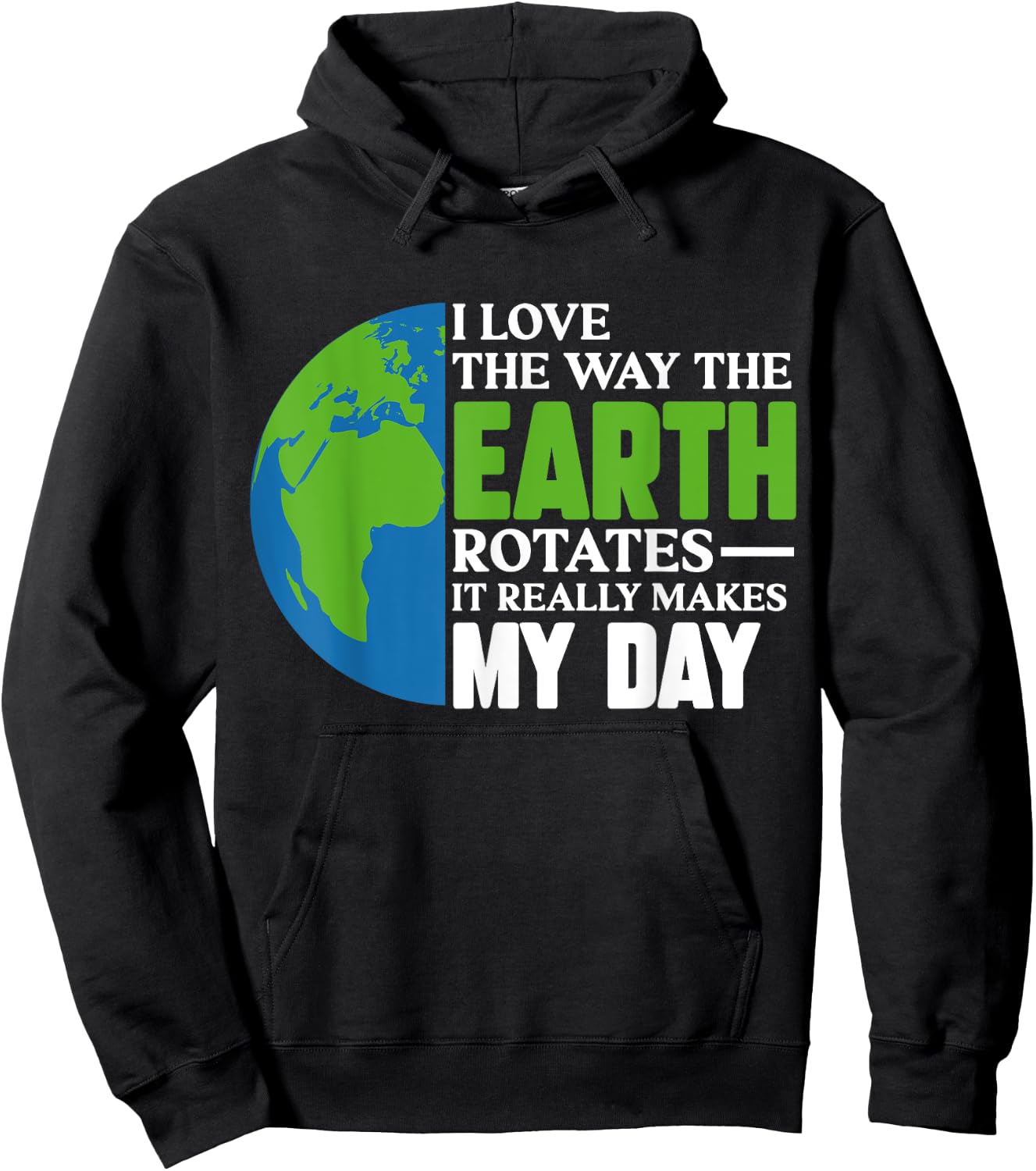 I Love The Way The Earth Rotates It Really Makes My Day Hoodie - Hoodie | Black