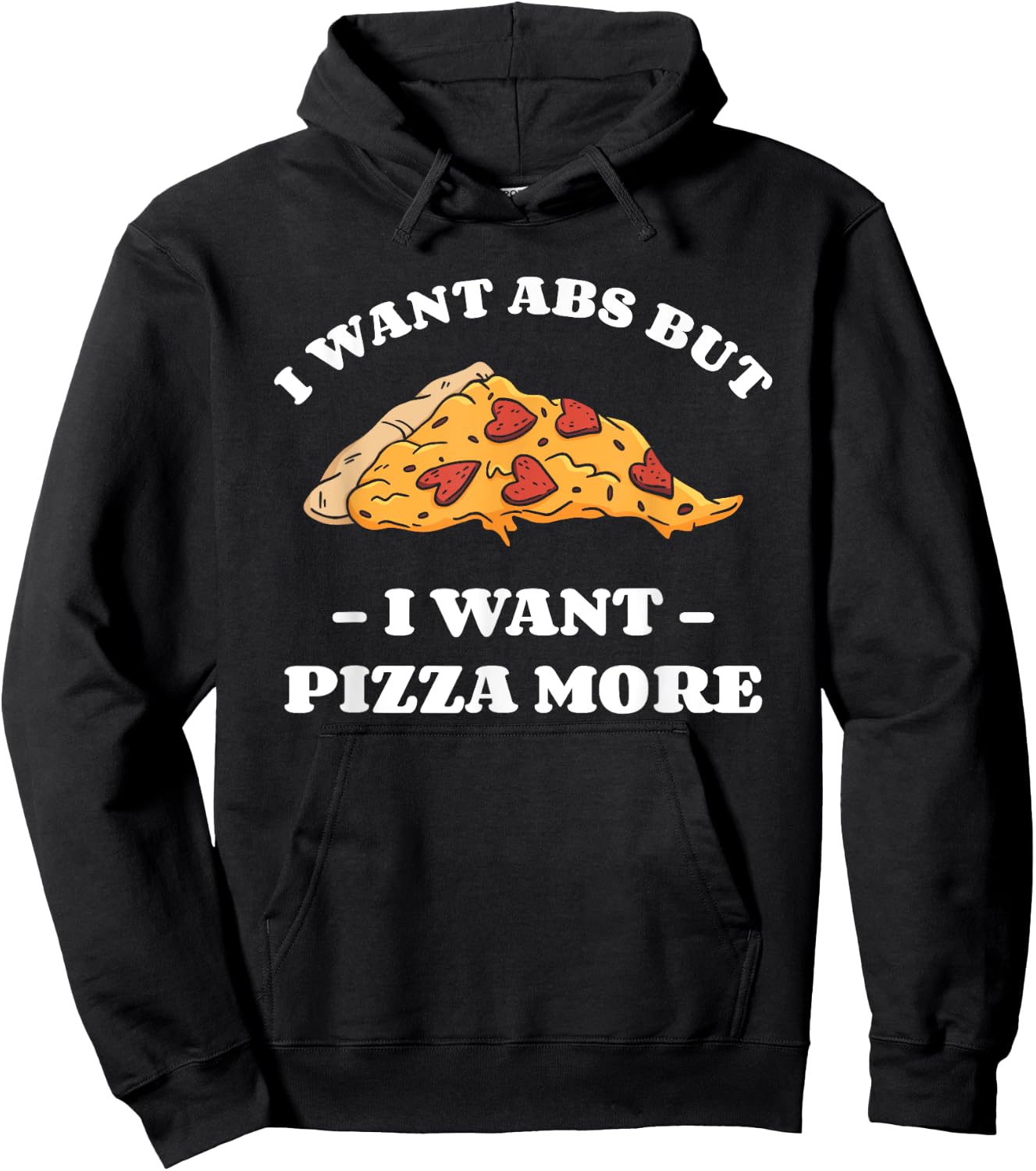 I Want Abs But I Want Abs But I Want Pizza More Hoodie - Hoodie | Black