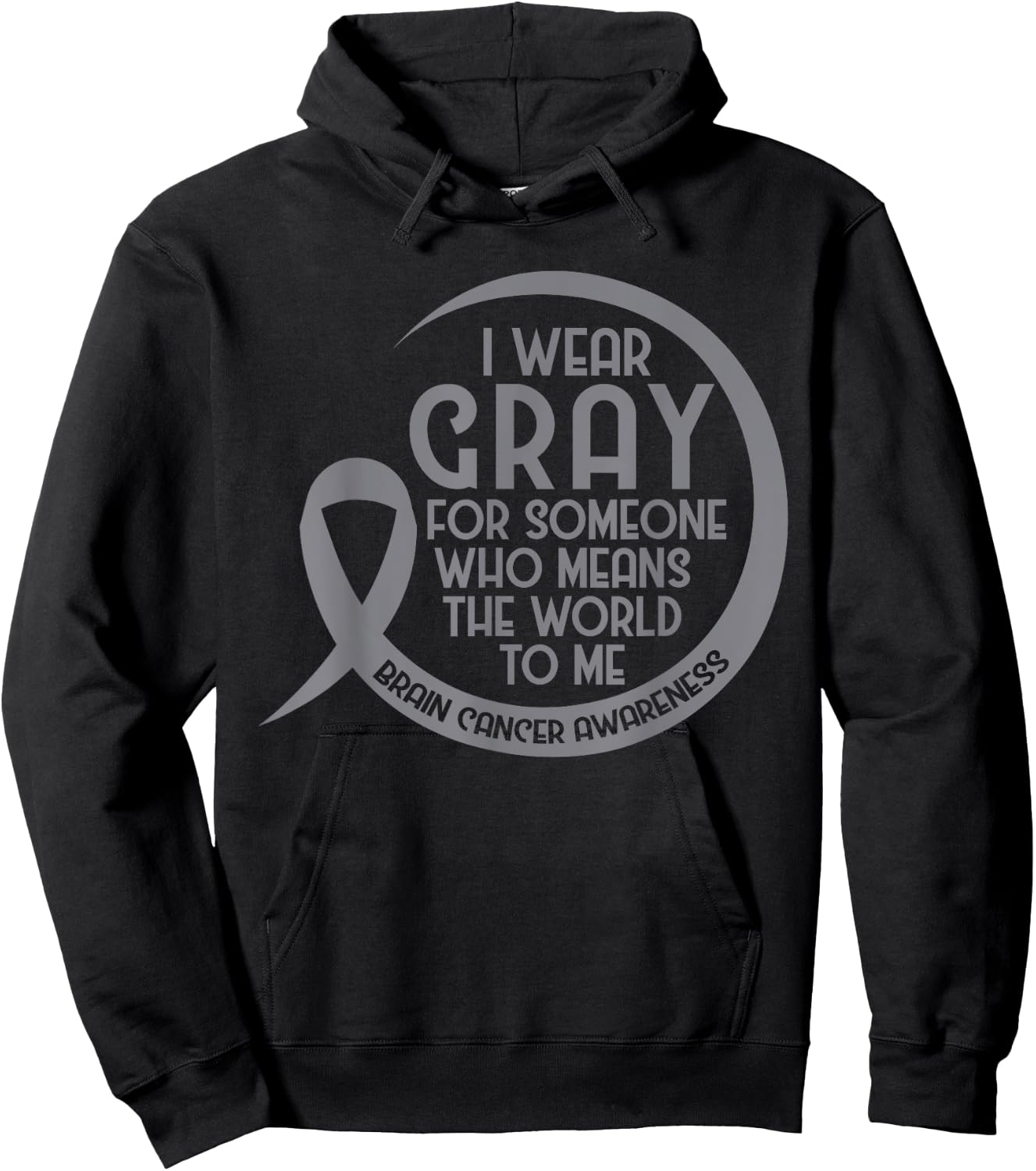 Brain Cancer Awareness Gray Ribbon I Wear Gray For Someone Hoodie - Hoodie | Black