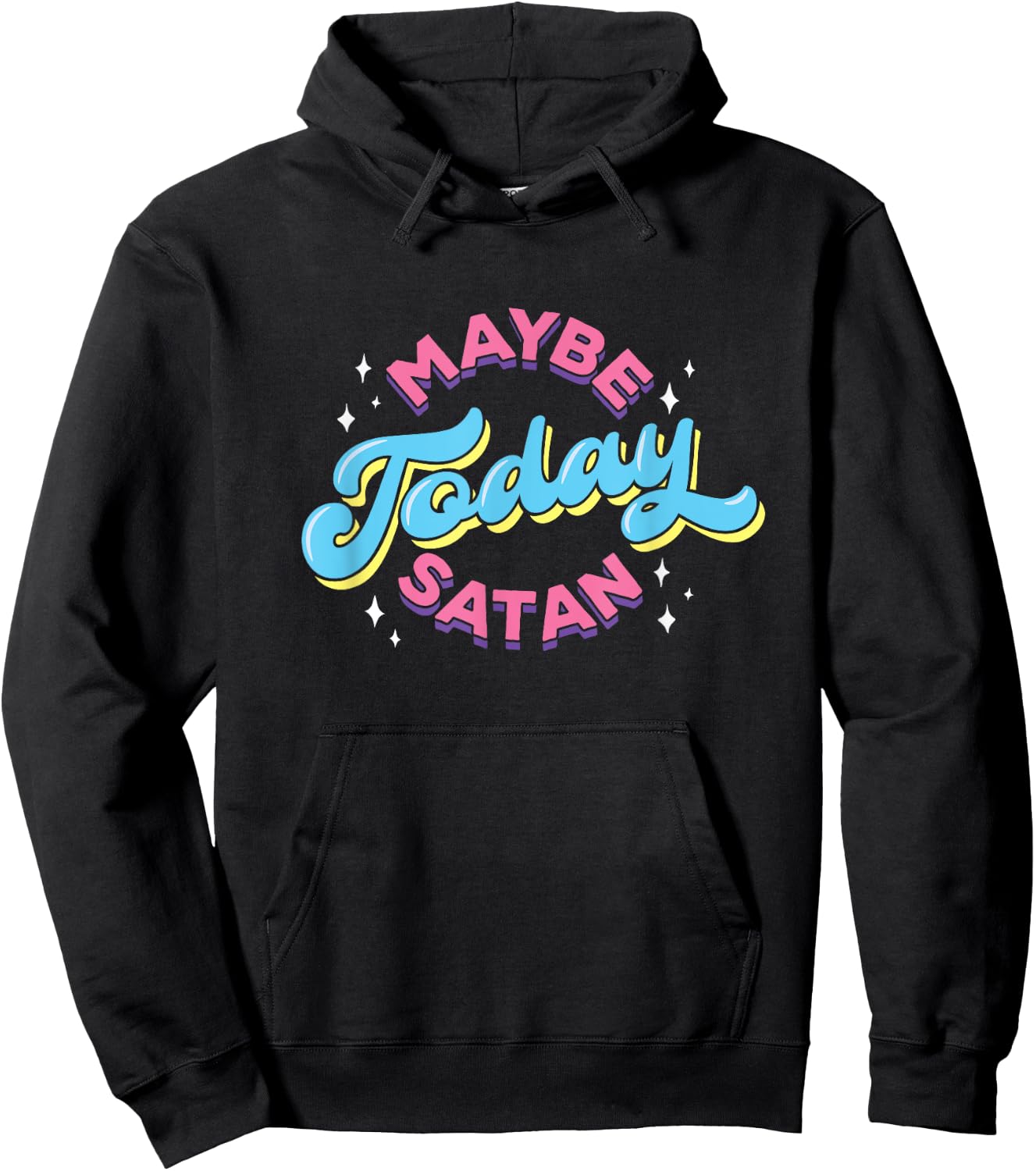 Maybe Today Satan Funny Ironic Devil Non Religious Hoodie - Hoodie | Black