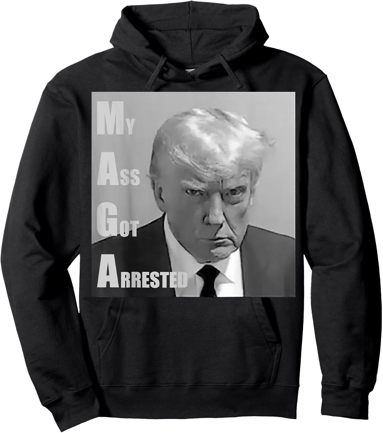 Donald Trump Mug shot My Ass Got Arrested Hoodie - Hoodie | Black
