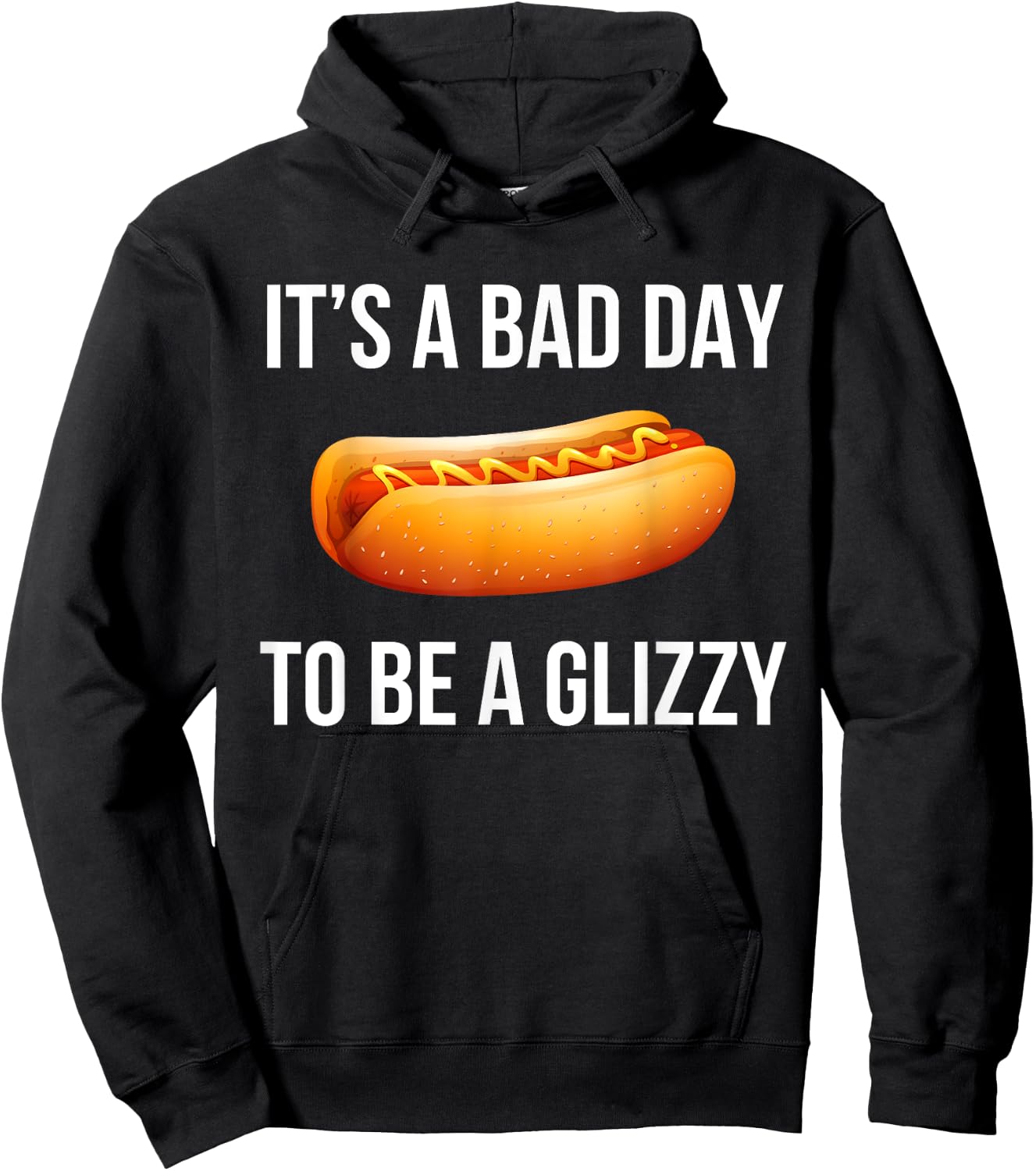 Its A Bad Day To Be A Glizzy hotdog Hoodie - Hoodie | Black