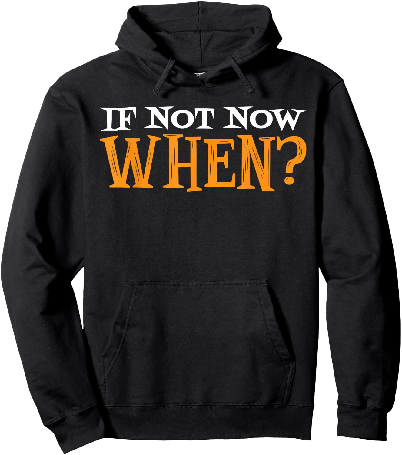 If Not Now When? Hoodie - Hoodie | Black