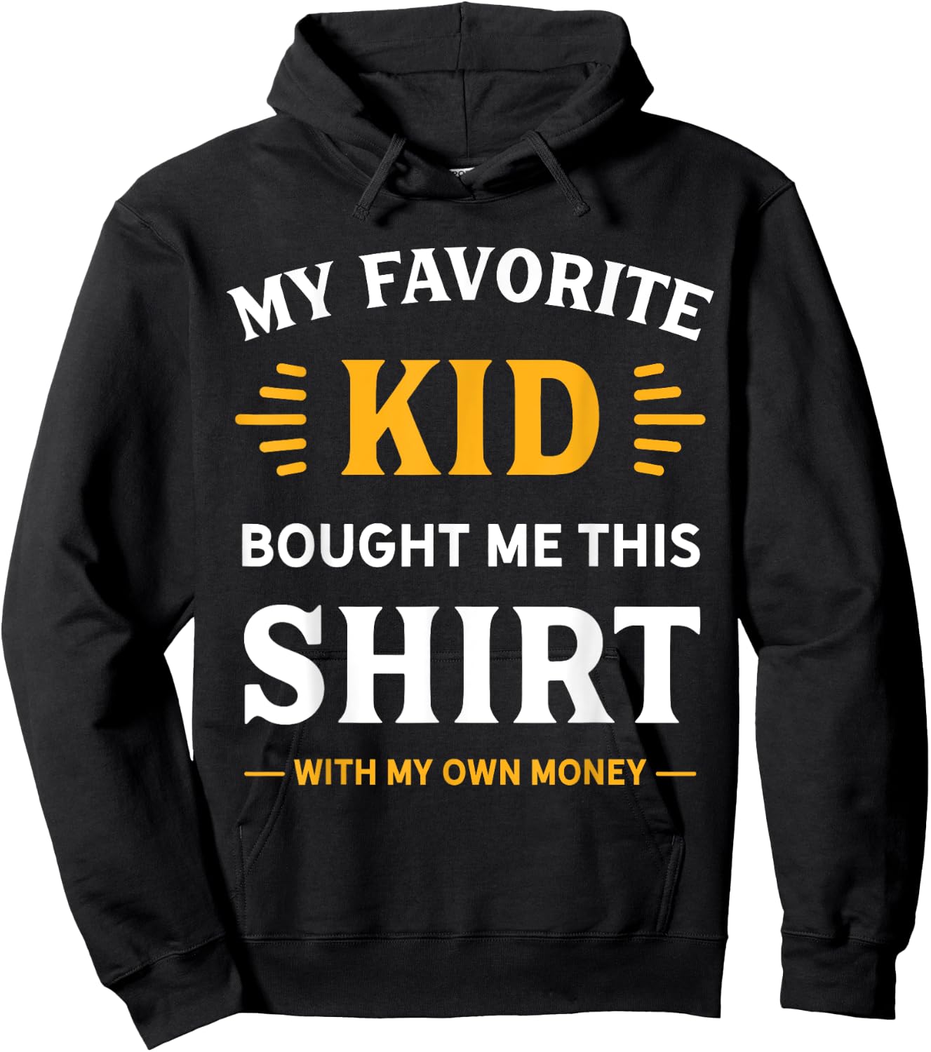My Favorite Kid Bought Me This Shirt With My Money Hoodie - Hoodie | Black