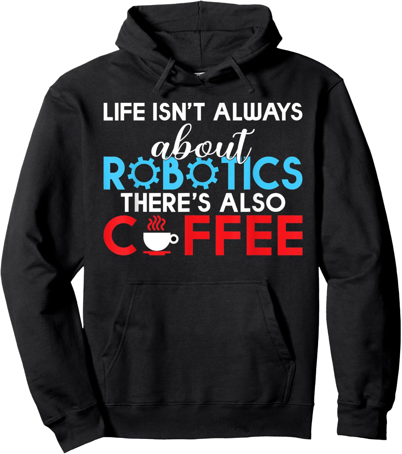 Life isnt always about Robotics theres also Coffee Robotics Hoodie - Hoodie | Black