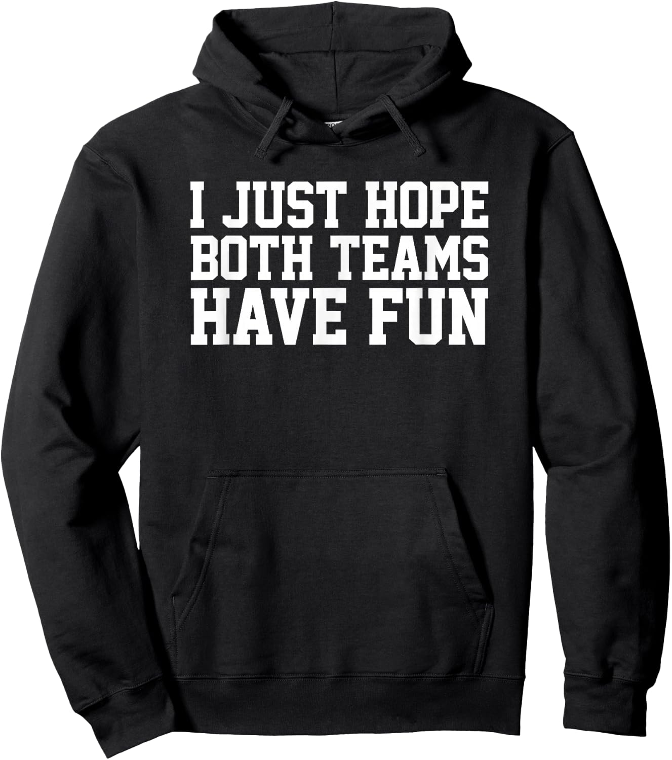 I Just Hope Both Teams Have Fun Hoodie - Hoodie | Black