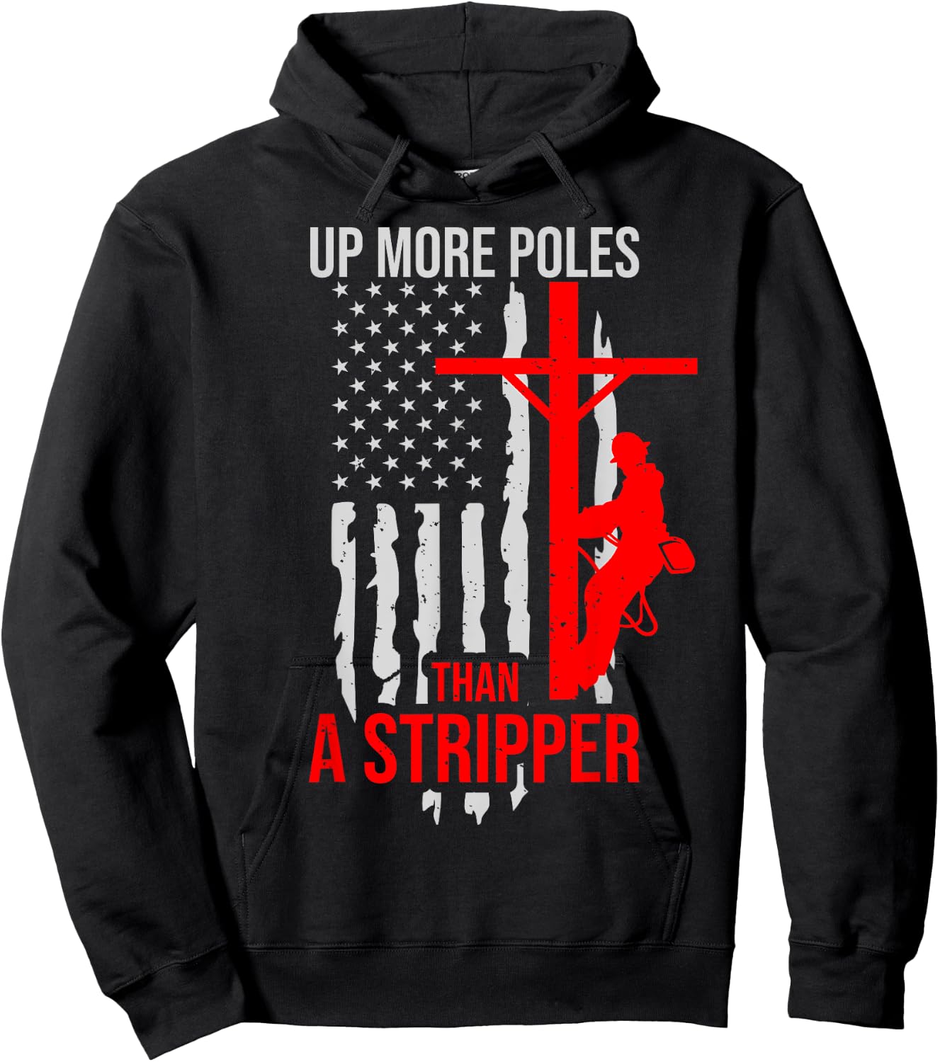 Up More Poles Than A Stripper Funny Power Lineman Hoodie - Hoodie | Black