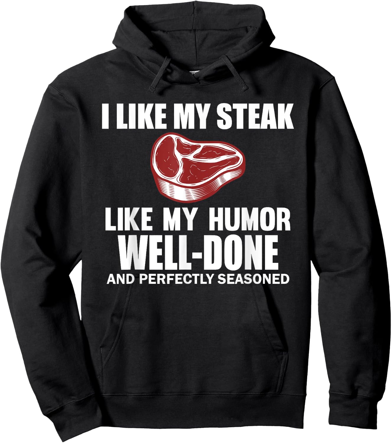 Funny I Like My Steak Well Done Steak Humor Men Women Hoodie - Hoodie | Black