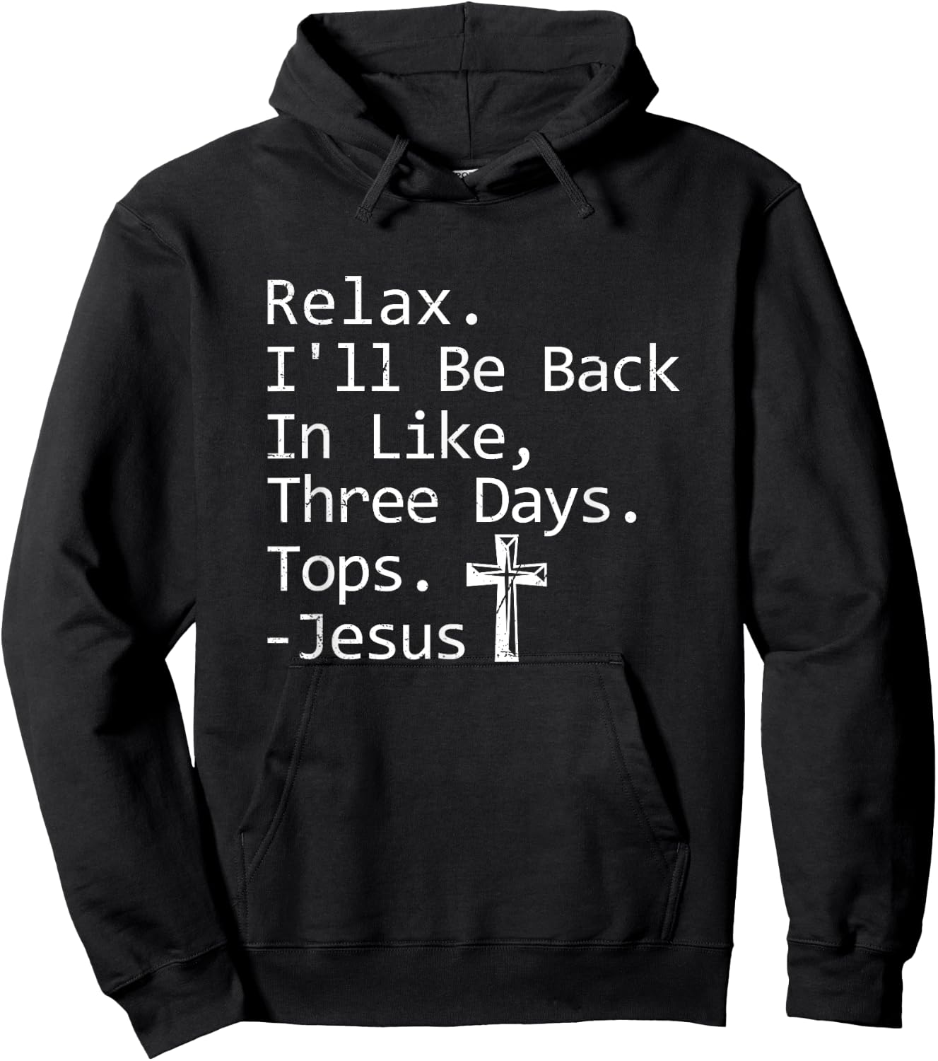 Relax I'll Be Back In Three Days Jesus Quote Christian Faith Hoodie - Hoodie | Black