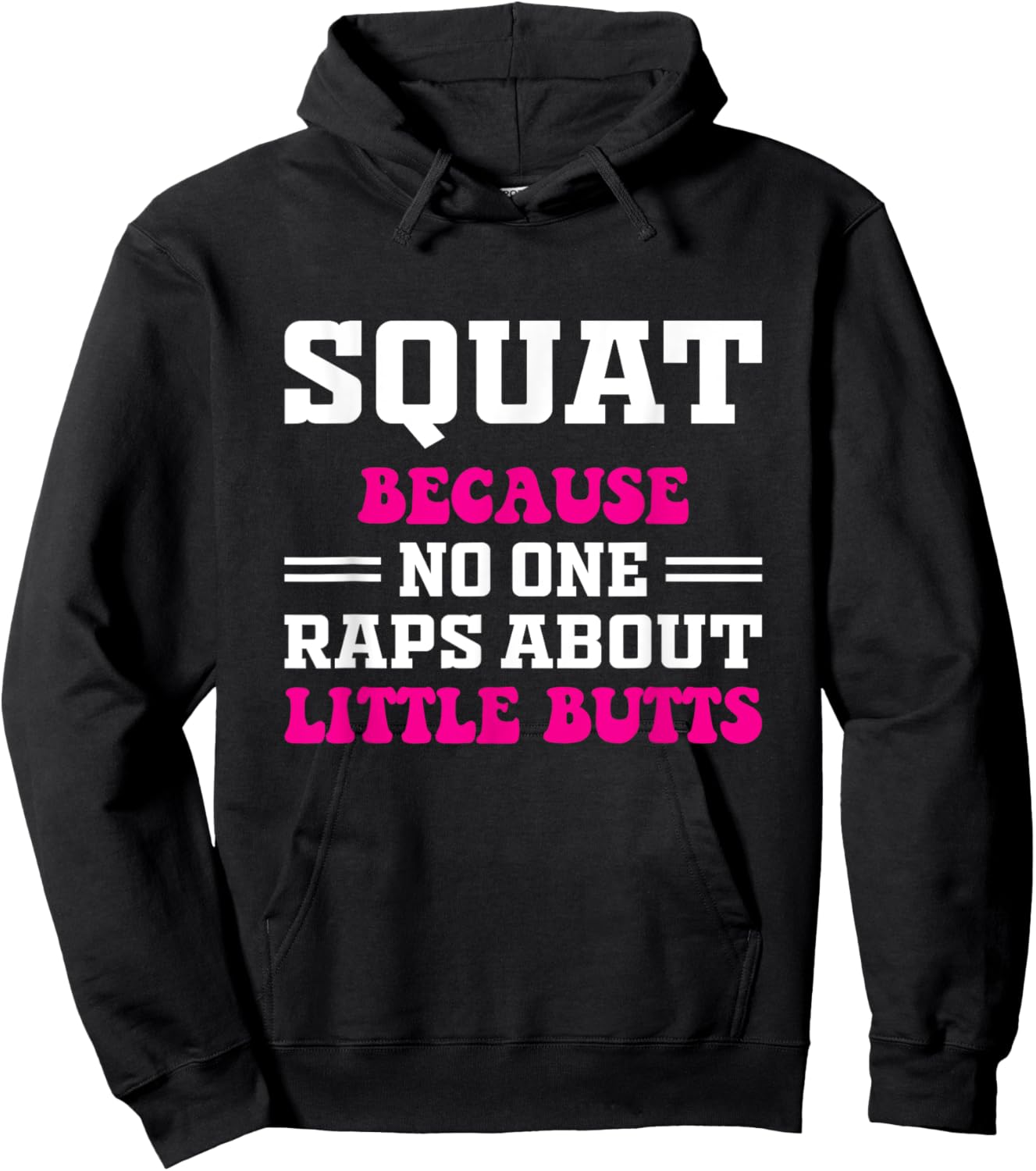 Squat Because No One Raps About Little Butts Funny gym Hoodie - Hoodie | Black