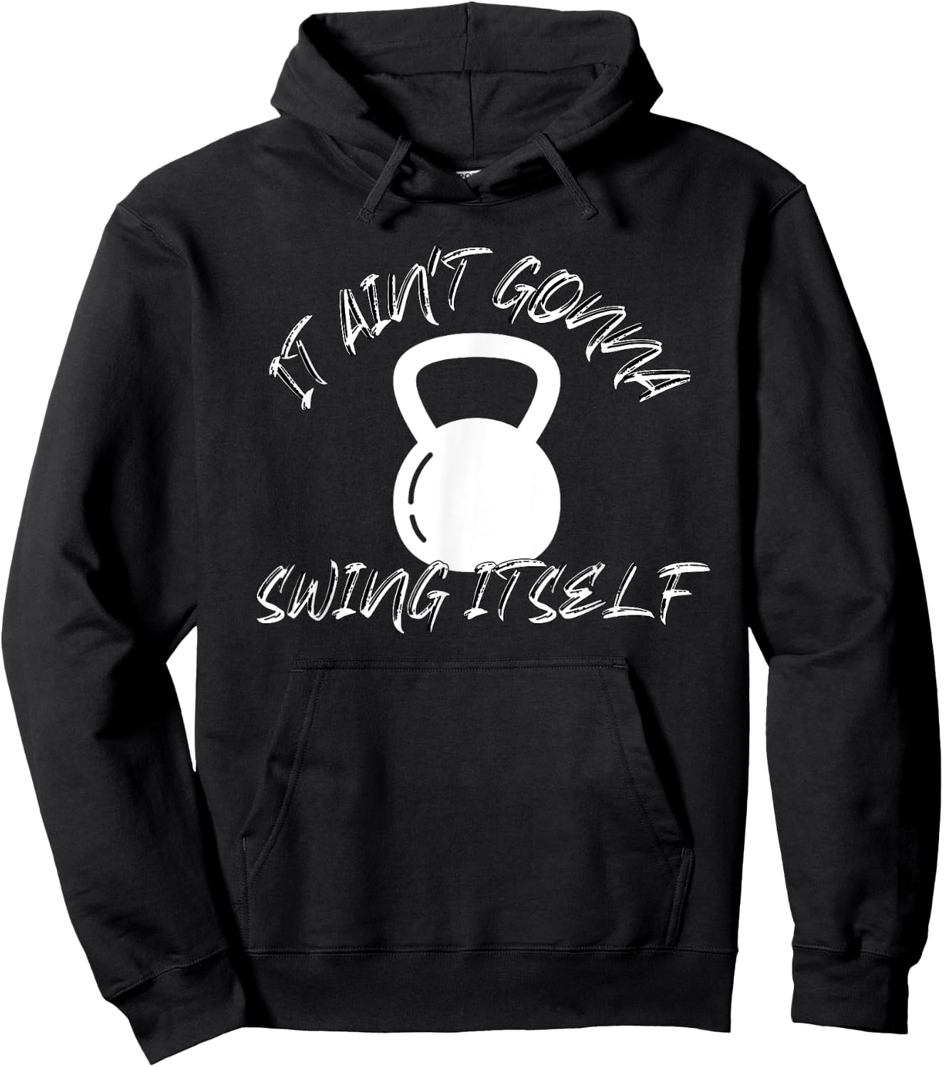 It Ain't Gonna Swing Itself | Funny Kettlebell Workout Gym Hoodie - Hoodie | Black