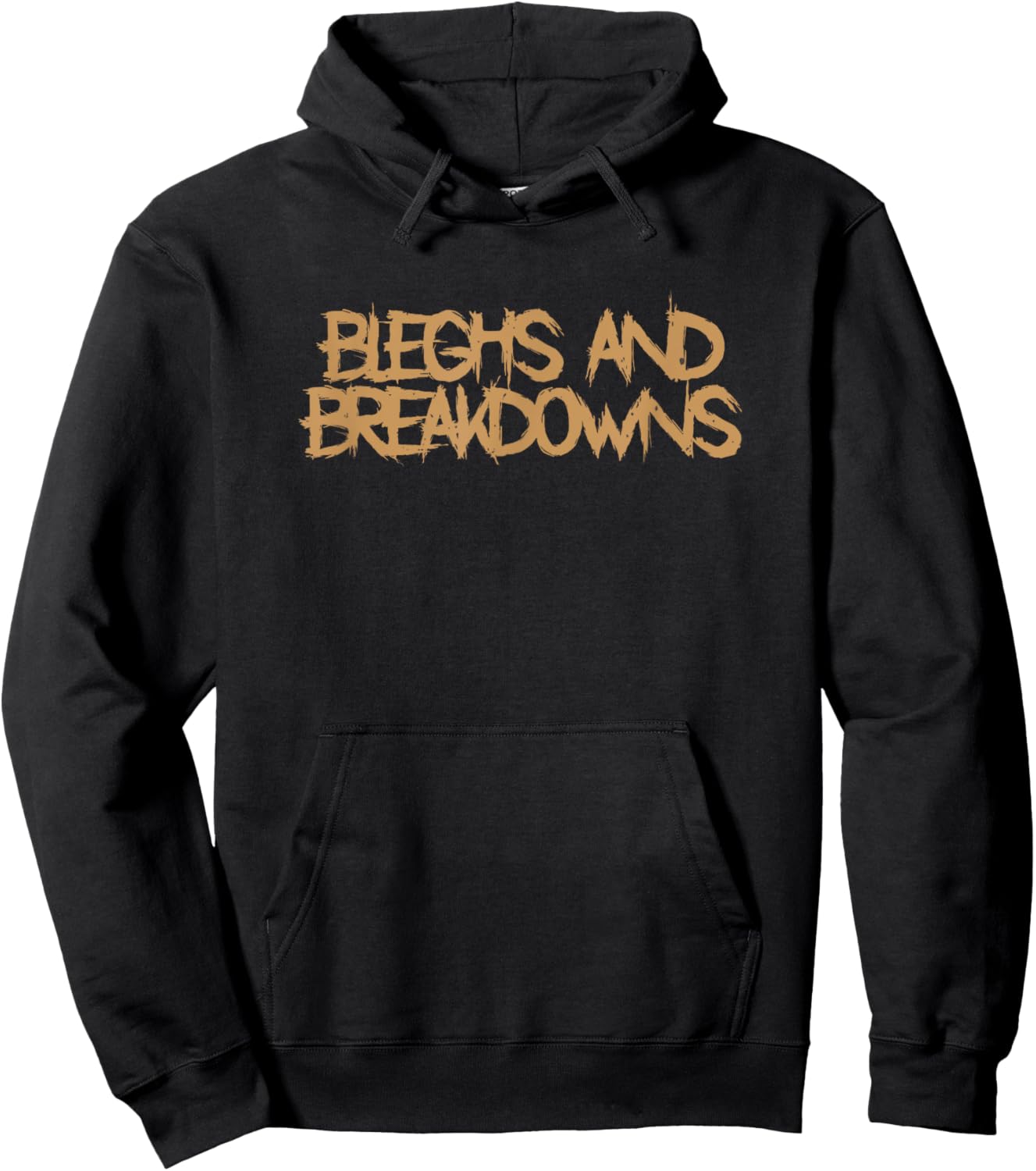 Bleghs And Breakdowns Deathcore Funny Djent Metal Hoodie - Hoodie | Black