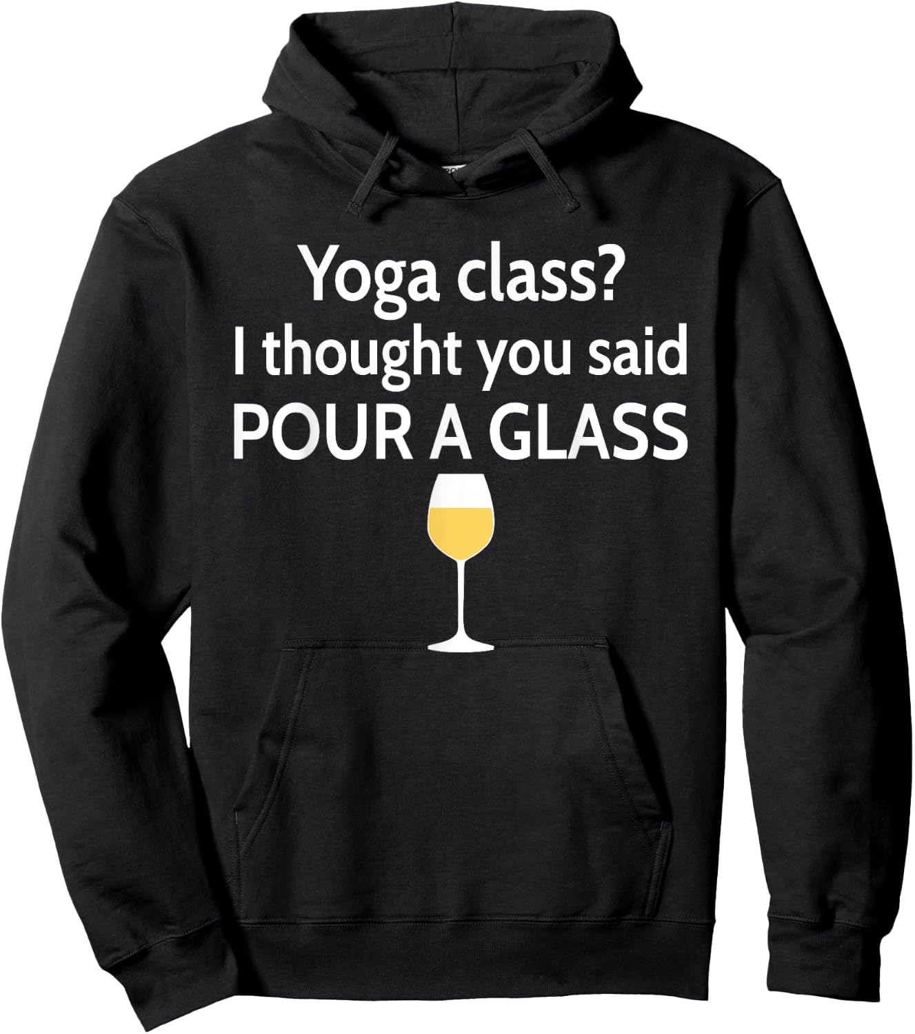 Yoga Class? I Thought You Said Pour A Glass Funny Hoodie - Hoodie | Black