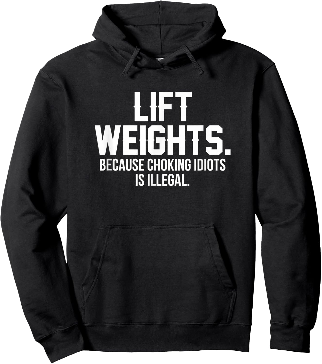 Lift weights because choking idiots is illegal Hoodie - Hoodie | Black