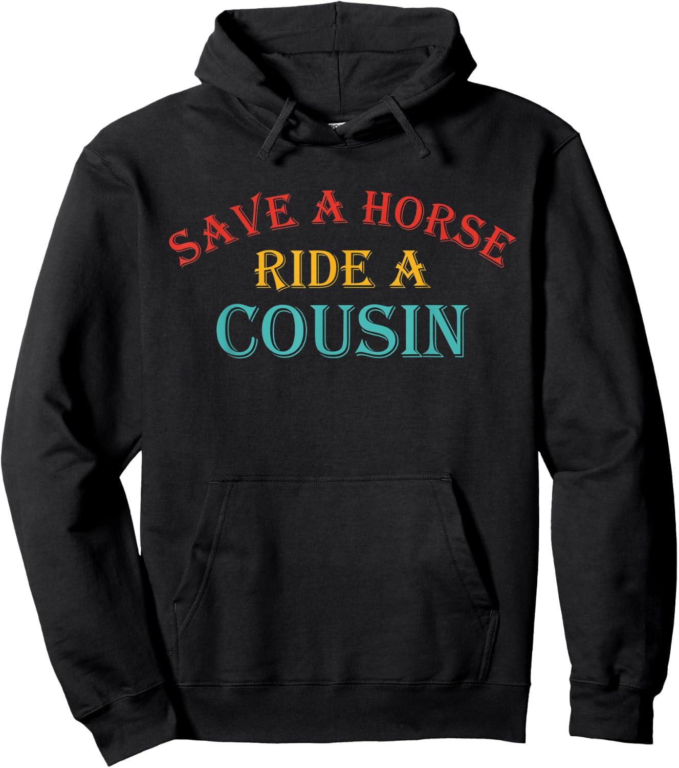 Save A Horse Ride A Cousin Quote Hoodie - Hoodie | Black