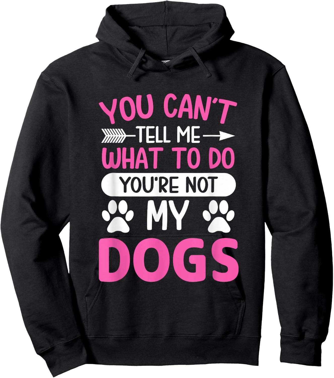Dog Lover - You Can't Tell me What to do You're not My Dogs Hoodie - Hoodie | Black