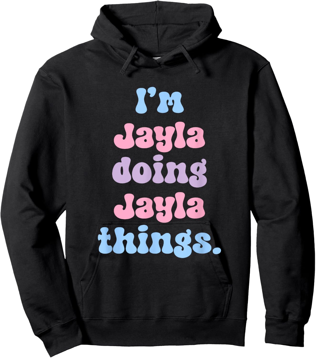 Personalized Jayla Collection I'm Jayla Doing Jayla Things Funny Modern Black Hoodie - Hoodie | Black