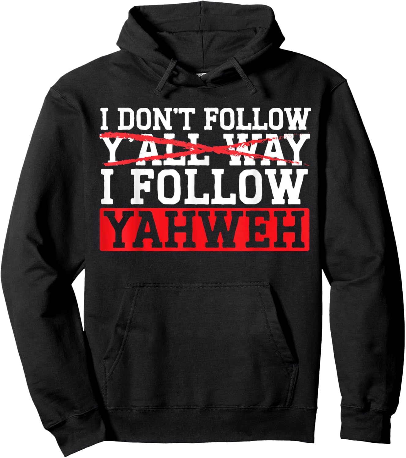 I Don't Follow Y'all Way I Follow Yahweh Christian Believer Hoodie - Hoodie | Black