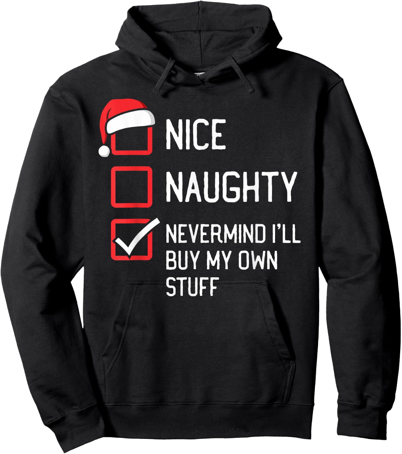 Nice Naughty List Nevermind I'll Buy My Own Stuff Christmas Hoodie - Hoodie | Black