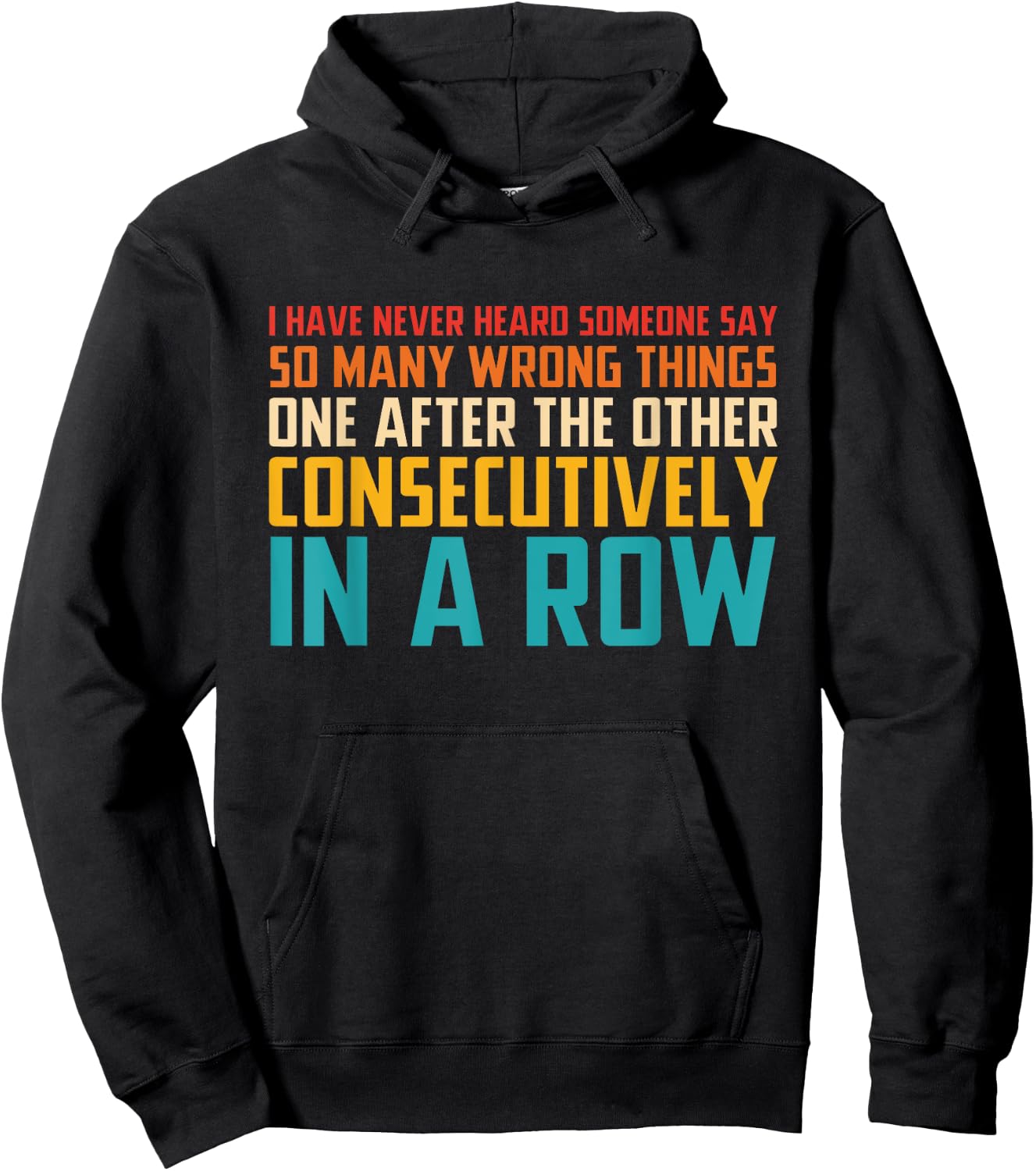 I Have Never Heard Someone Say So Many Wrong Things Hoodie - Hoodie | Black