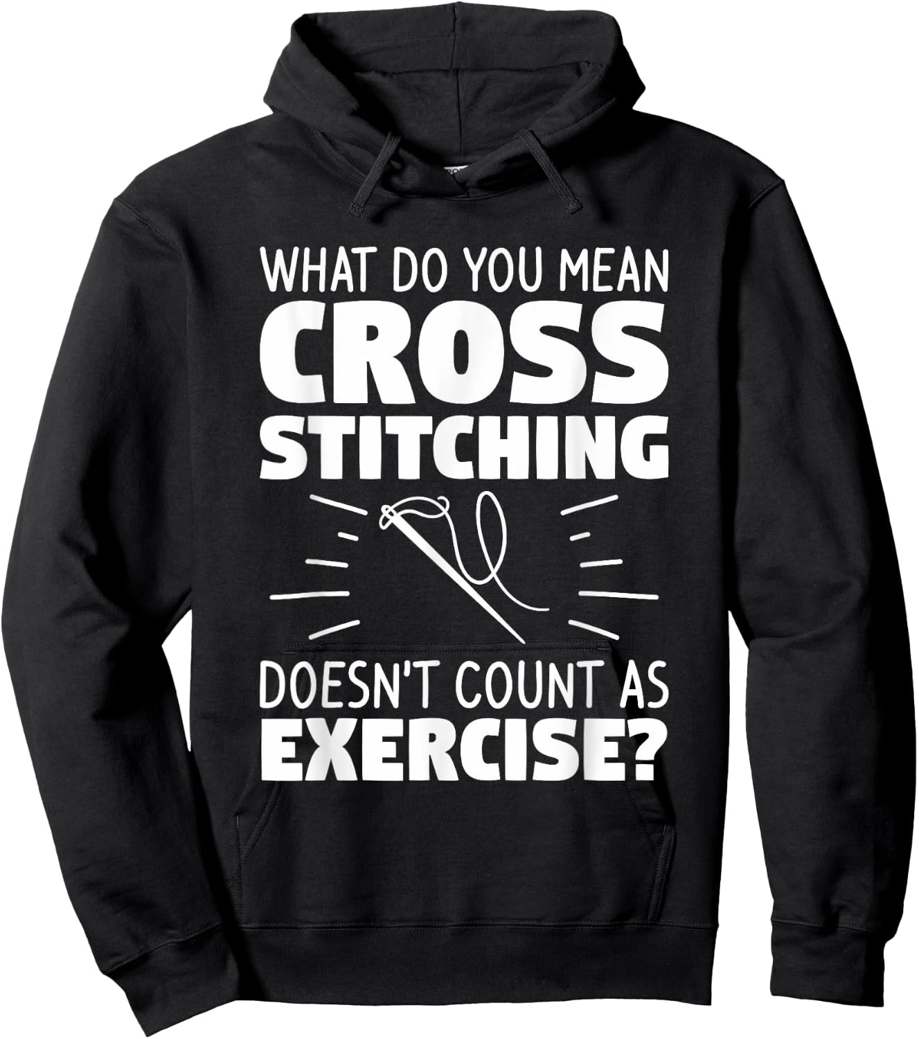 What Do You Mean Cross Stitching Doesn't Count As Exercise Hoodie - Hoodie | Black