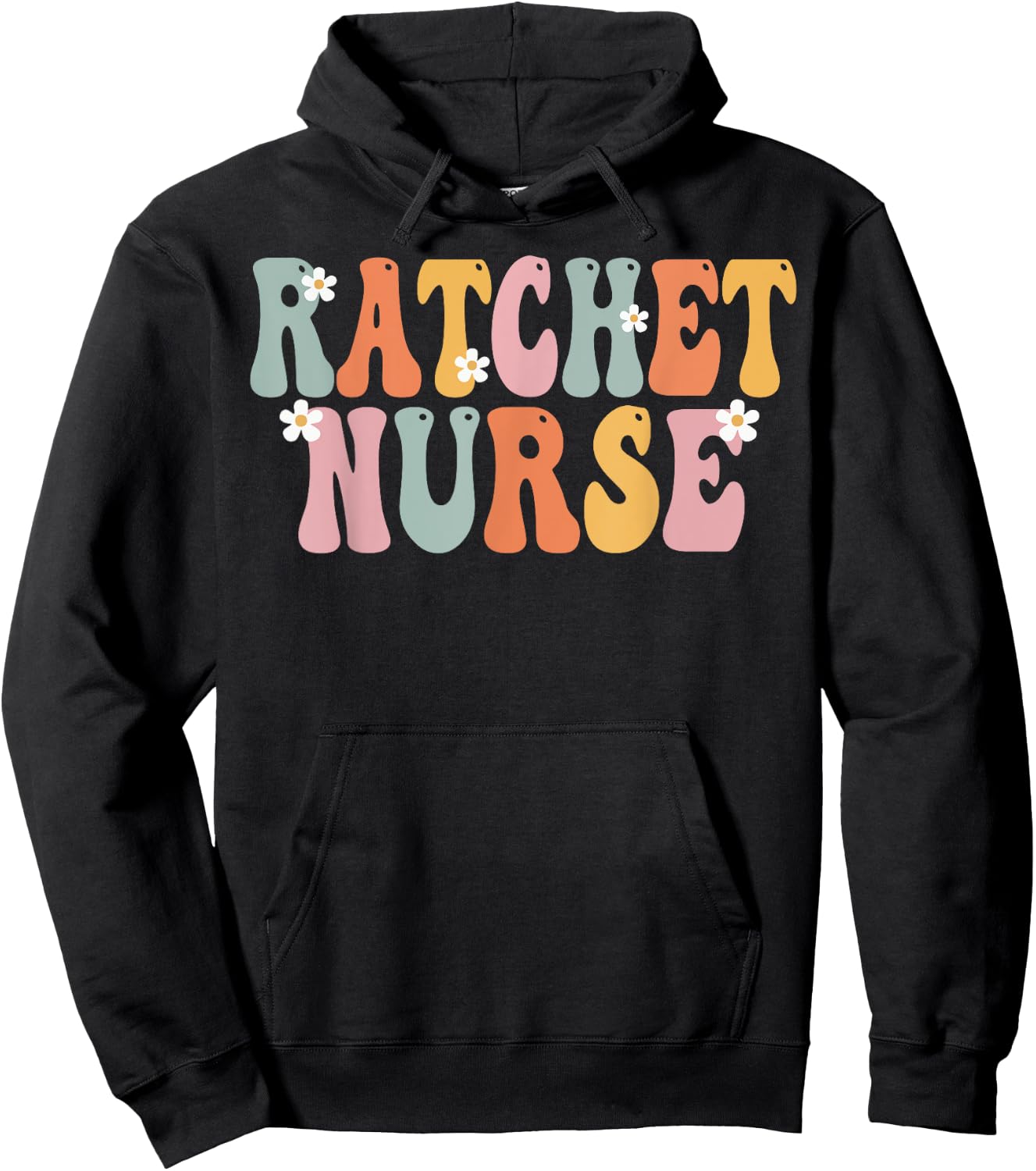 Ratchet Nurse Week Groovy Appreciation Day Work Hoodie - Hoodie | Black
