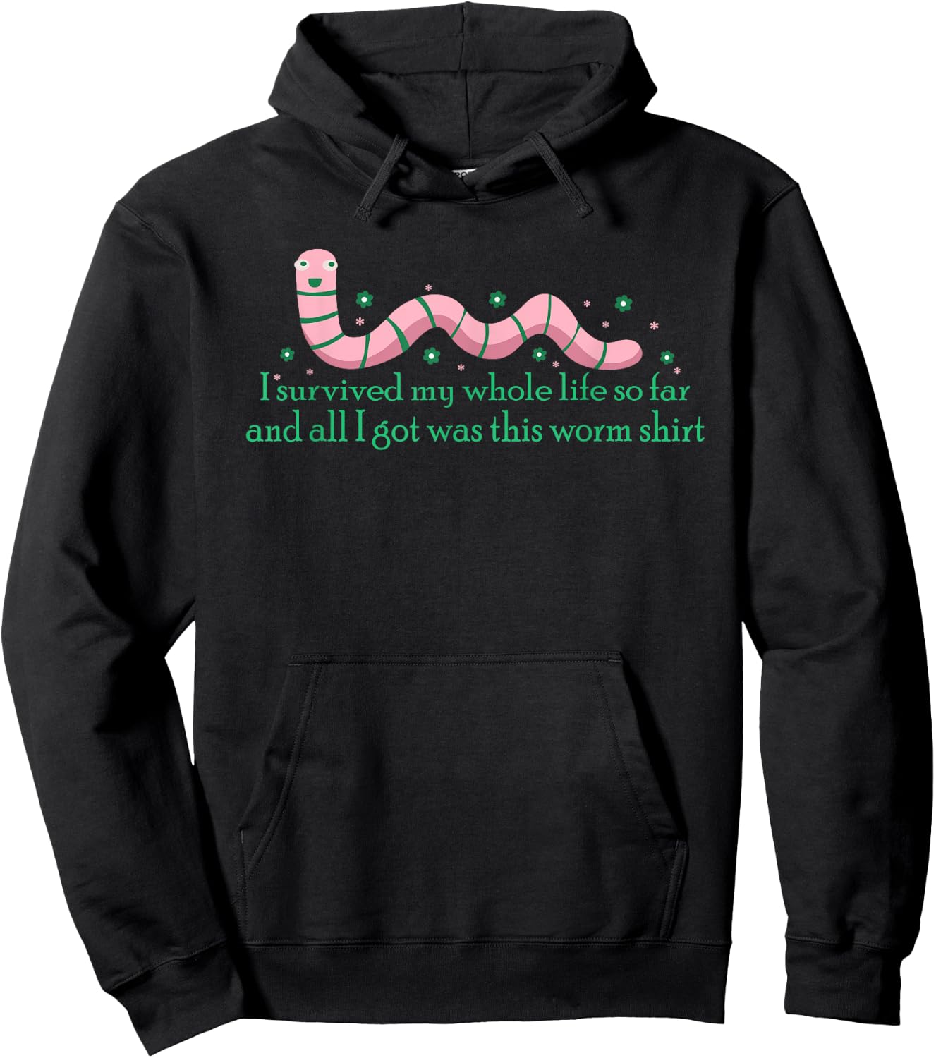 I Survived My Whole Life I Got This Worm Shit Funny Hoodie - Hoodie | Black