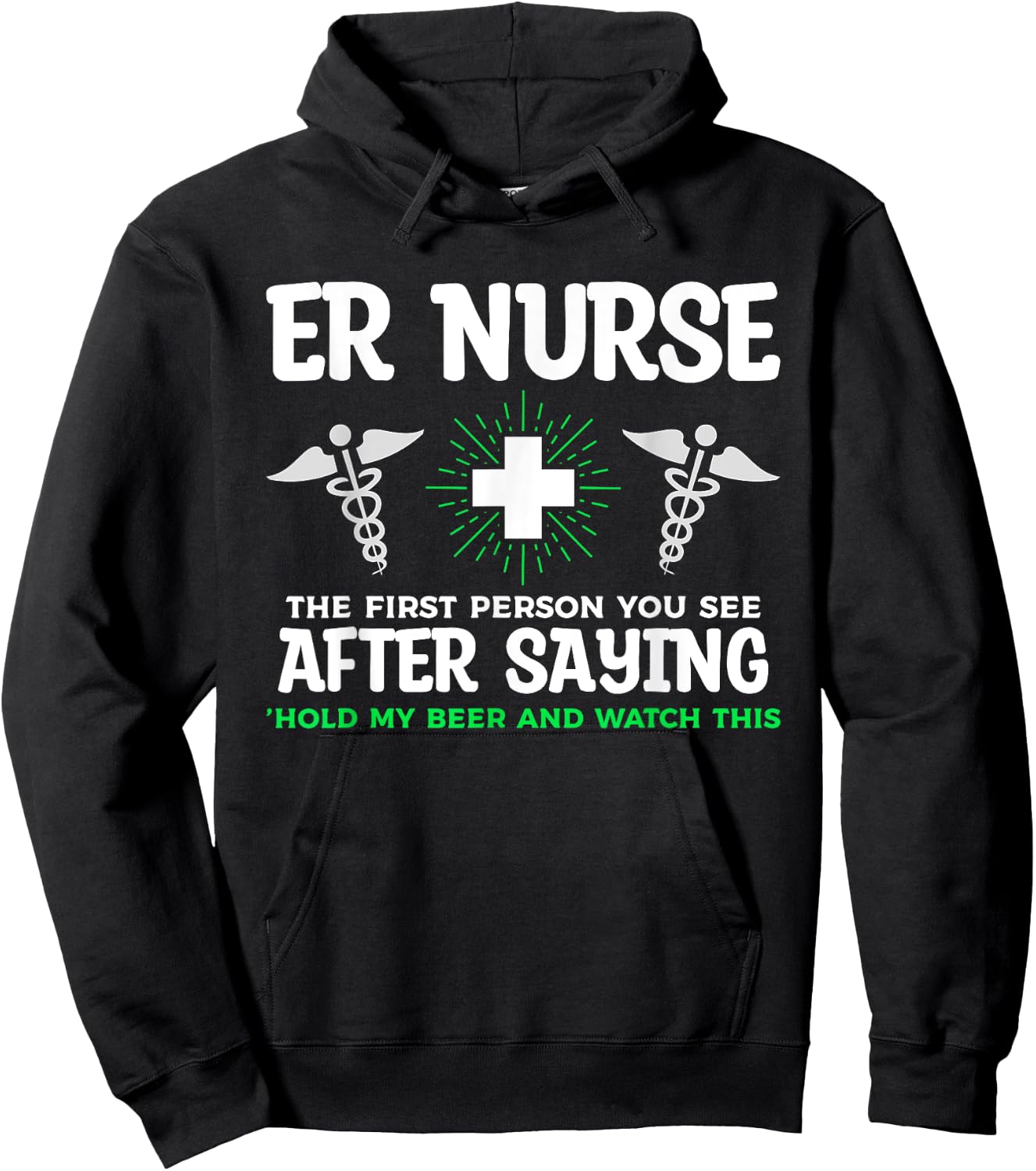 ER Nurse The First Person You See After Saying Hold My Beer Hoodie - Hoodie | Black