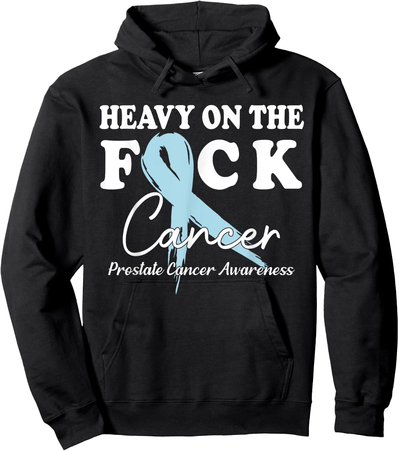 Heavy On The Fuck Cancer Survivor Prostate Cancer Awareness Hoodie - Hoodie | Black