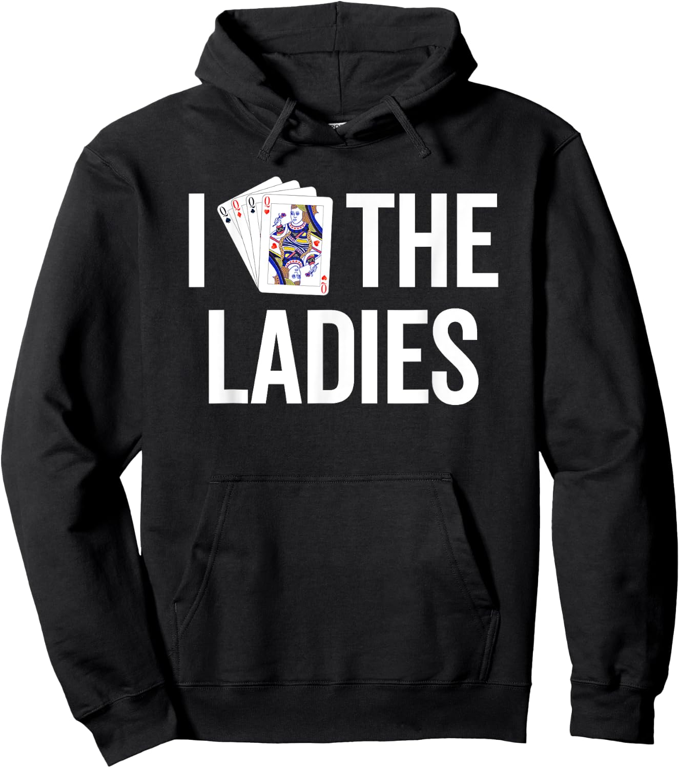 I Love the Ladies - Funny Queen of Hearts Playing Card Poker Hoodie - Hoodie | Black