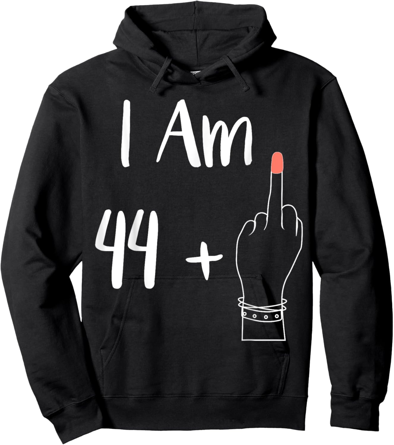 I Am 44 Plus 1 Middle Finger For A 45th women 45 years old Hoodie - Hoodie | Black