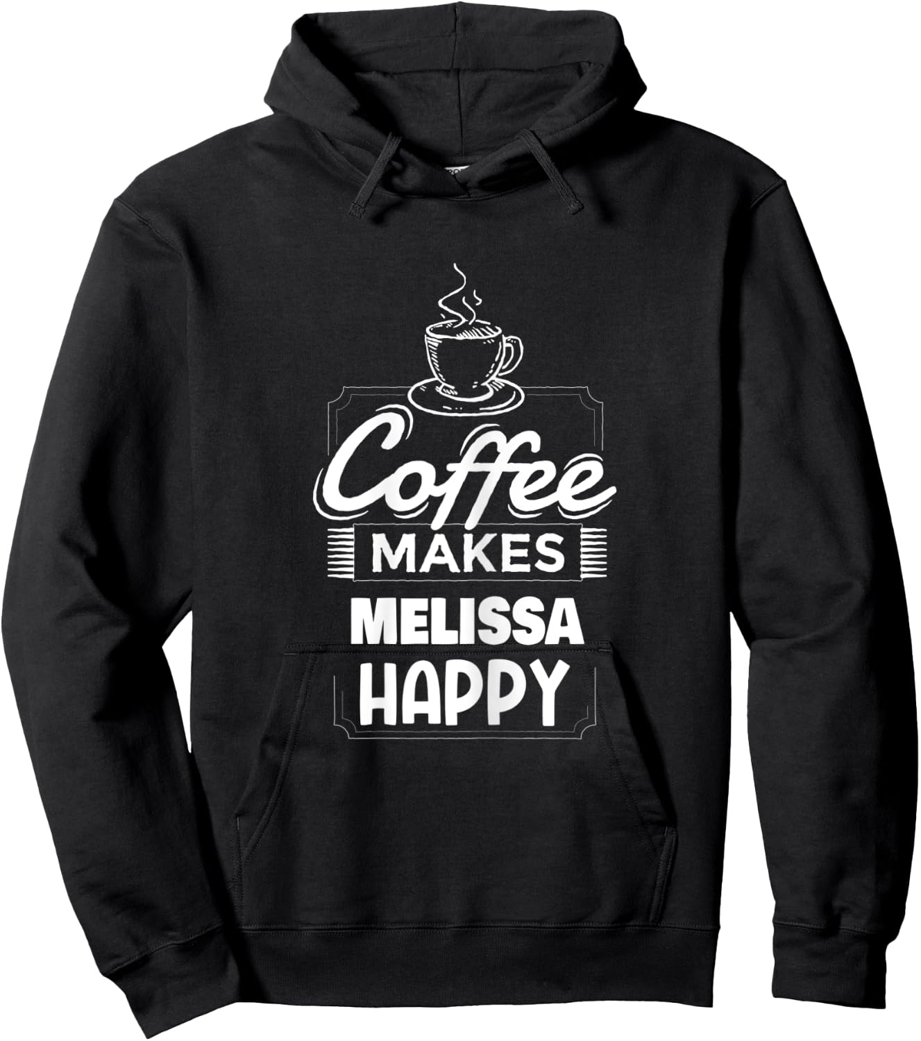 Coffee Makes Melissa Happy Saying Funny Melissa Name Hoodie - Hoodie | Black
